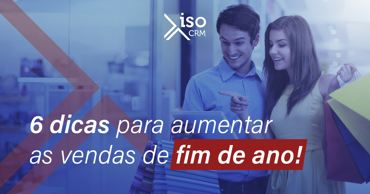 6 dicas para aumentar as vendas de fim de ano | isoCRM